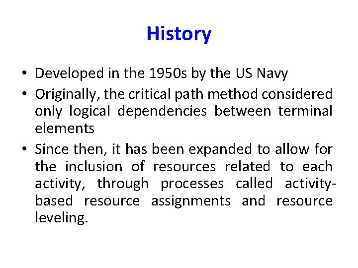 History • Developed in the 1950 s by the US Navy • Originally, the