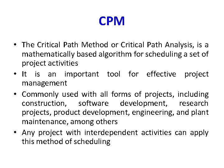 CPM • The Critical Path Method or Critical Path Analysis, is a mathematically based