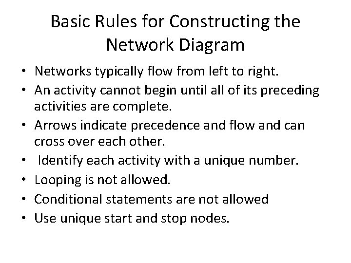 Basic Rules for Constructing the Network Diagram • Networks typically flow from left to