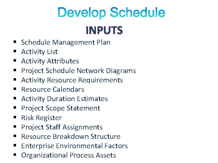 INPUTS § § § § Schedule Management Plan Activity List Activity Attributes Project Schedule