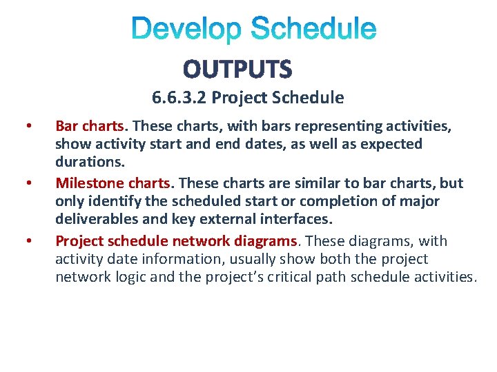 OUTPUTS 6. 6. 3. 2 Project Schedule • • • Bar charts. These charts,