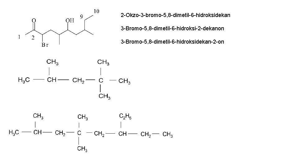 2 -Okzo-3 -bromo-5, 8 -dimetil-6 -hidroksidekan 3 -Bromo-5, 8 -dimetil-6 -hidroksi-2 -dekanon 3 -Bromo-5,