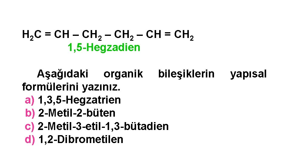 H 2 C = CH – CH 2 – CH = CH 2 1,