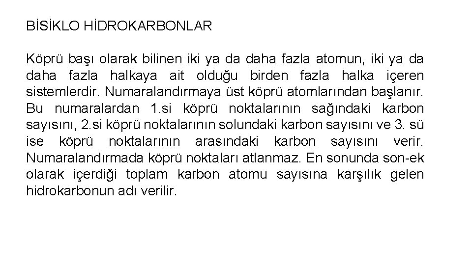 BİSİKLO HİDROKARBONLAR Köprü başı olarak bilinen iki ya da daha fazla atomun, iki ya