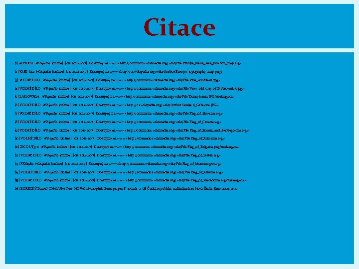 Citace [1] ALEXKR 2. Wikipedia [online]. [cit. 2012 -20 -7]. Dostupný na www: <http: