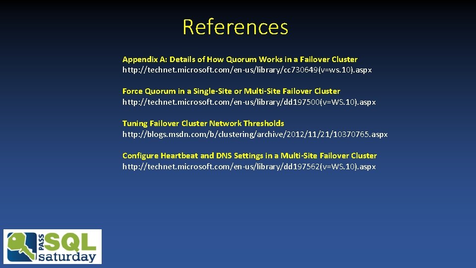 References Appendix A: Details of How Quorum Works in a Failover Cluster http: //technet. References Appendix A: Details of How Quorum Works in a Failover Cluster http: //technet.