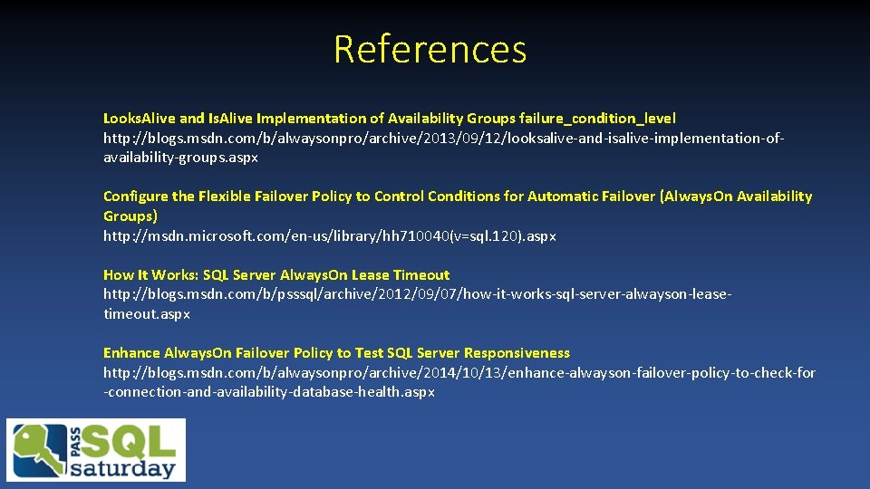 References Looks. Alive and Is. Alive Implementation of Availability Groups failure_condition_level http: //blogs. msdn. References Looks. Alive and Is. Alive Implementation of Availability Groups failure_condition_level http: //blogs. msdn.
