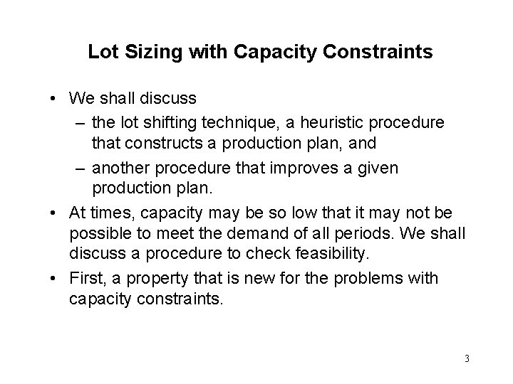 Lot Sizing with Capacity Constraints • We shall discuss – the lot shifting technique,