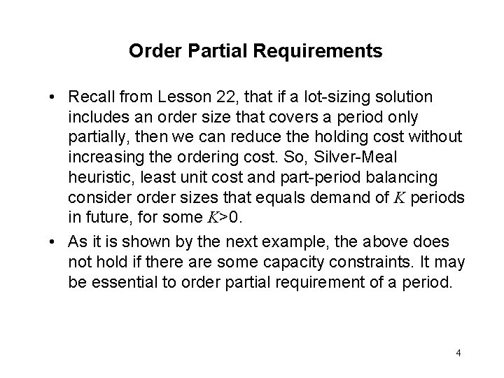 Order Partial Requirements • Recall from Lesson 22, that if a lot-sizing solution includes