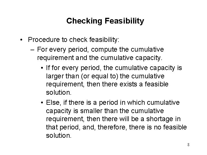 Checking Feasibility • Procedure to check feasibility: – For every period, compute the cumulative