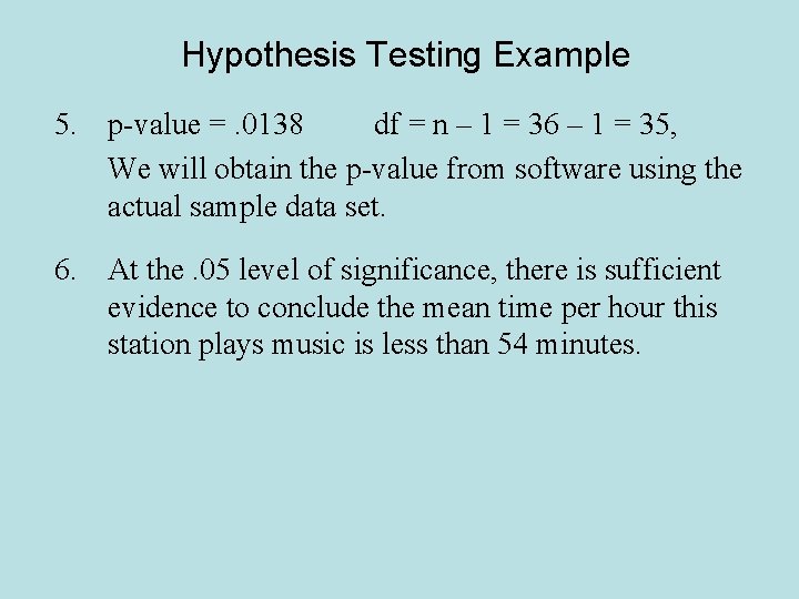Hypothesis Testing Example 5. p-value =. 0138 df = n – 1 = 36