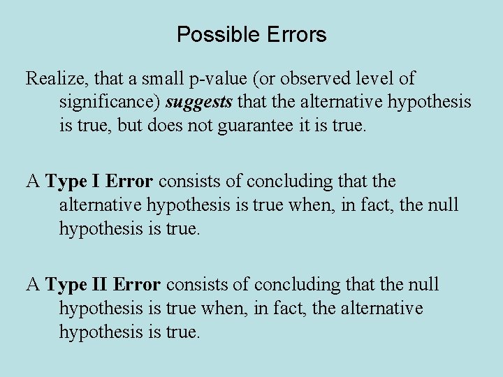 Possible Errors Realize, that a small p-value (or observed level of significance) suggests that