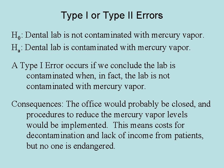 Type I or Type II Errors H 0: Dental lab is not contaminated with