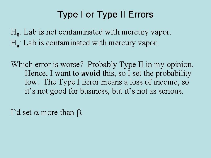 Type I or Type II Errors H 0: Lab is not contaminated with mercury