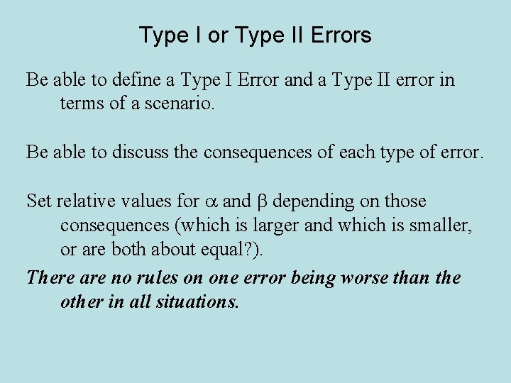 Type I or Type II Errors Be able to define a Type I Error