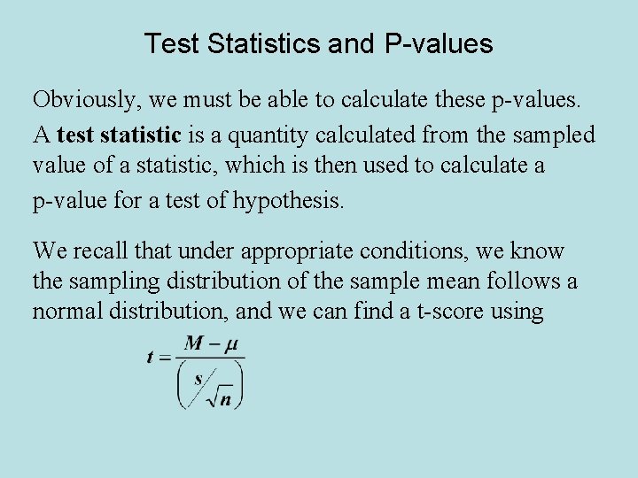 Test Statistics and P-values Obviously, we must be able to calculate these p-values. A