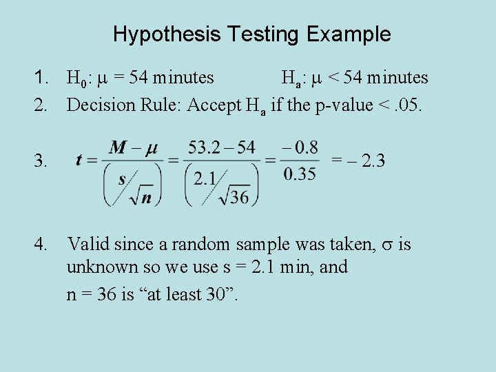 Hypothesis Testing Example 1. H 0: m = 54 minutes Ha: m < 54