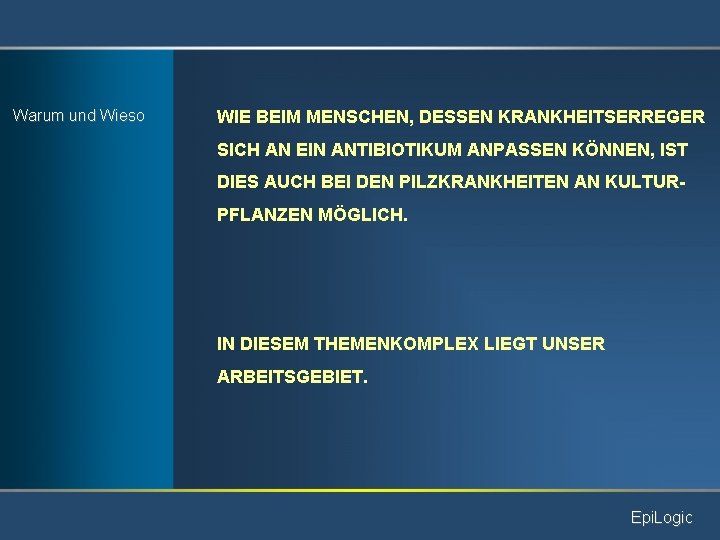 Warum und Wieso WIE BEIM MENSCHEN, DESSEN KRANKHEITSERREGER SICH AN EIN ANTIBIOTIKUM ANPASSEN KÖNNEN,