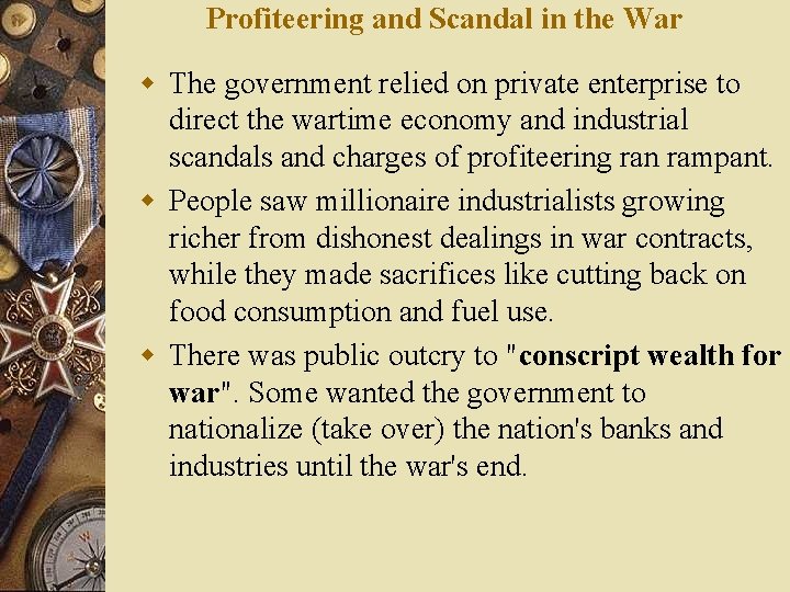 Profiteering and Scandal in the War w The government relied on private enterprise to