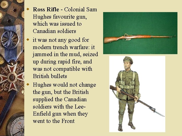 w Ross Rifle - Colonial Sam Hughes favourite gun, which was issued to Canadian