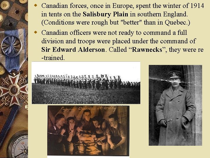 w Canadian forces, once in Europe, spent the winter of 1914 in tents on