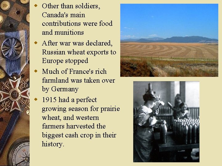 w Other than soldiers, Canada's main contributions were food and munitions w After was