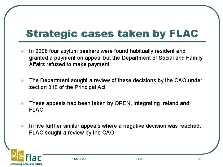 Strategic cases taken by FLAC l In 2008 four asylum seekers were found habitually