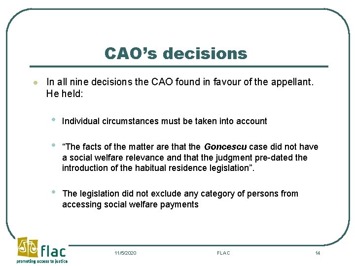 CAO’s decisions l In all nine decisions the CAO found in favour of the