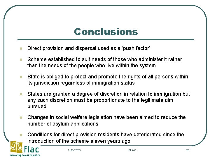 Conclusions l Direct provision and dispersal used as a ‘push factor’ l Scheme established