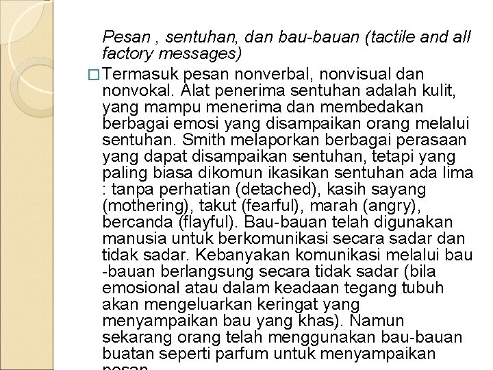 Pesan , sentuhan, dan bau-bauan (tactile and all factory messages) � Termasuk pesan nonverbal,