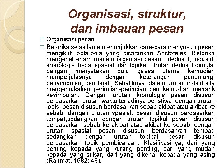 Organisasi, struktur, dan imbauan pesan Organisasi pesan � Retorika sejak lama menunjukkan cara-cara menyusun