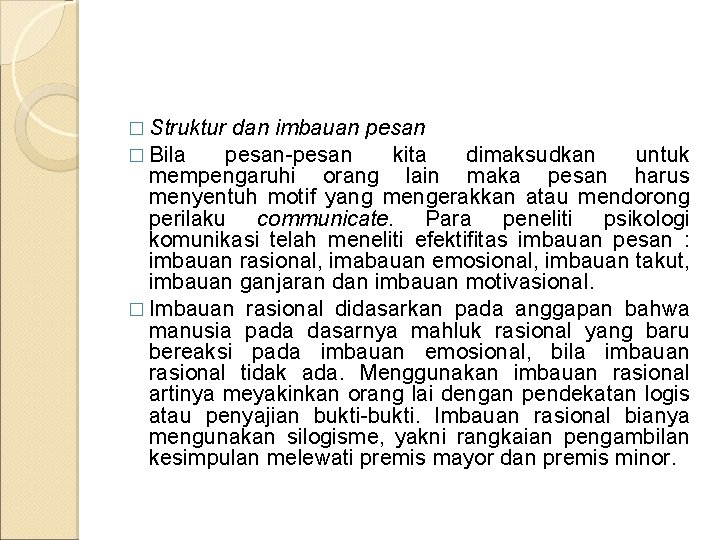 � Struktur dan imbauan pesan � Bila pesan-pesan kita dimaksudkan untuk mempengaruhi orang lain