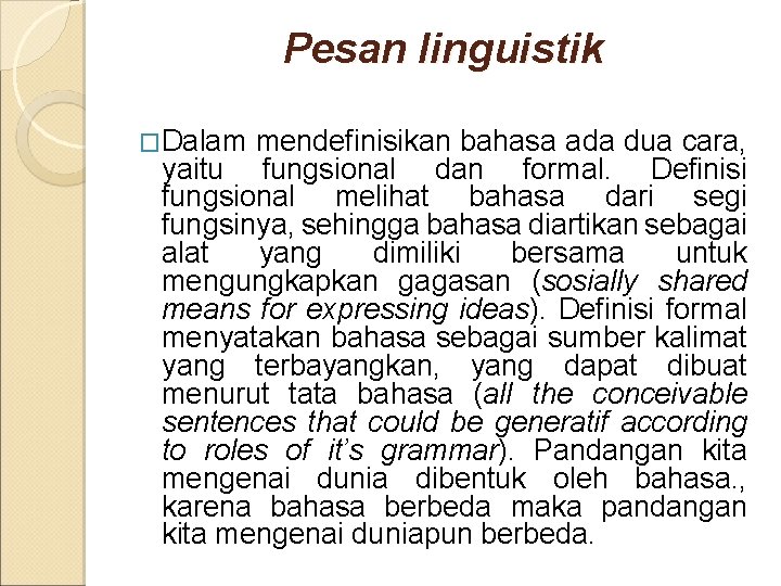 Pesan linguistik �Dalam mendefinisikan bahasa ada dua cara, yaitu fungsional dan formal. Definisi fungsional