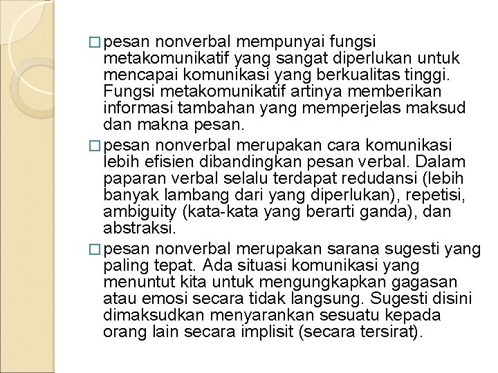 � pesan nonverbal mempunyai fungsi metakomunikatif yang sangat diperlukan untuk mencapai komunikasi yang berkualitas