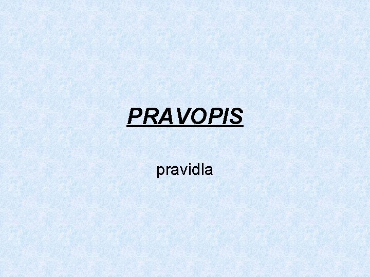 PRAVOPIS pravidla 