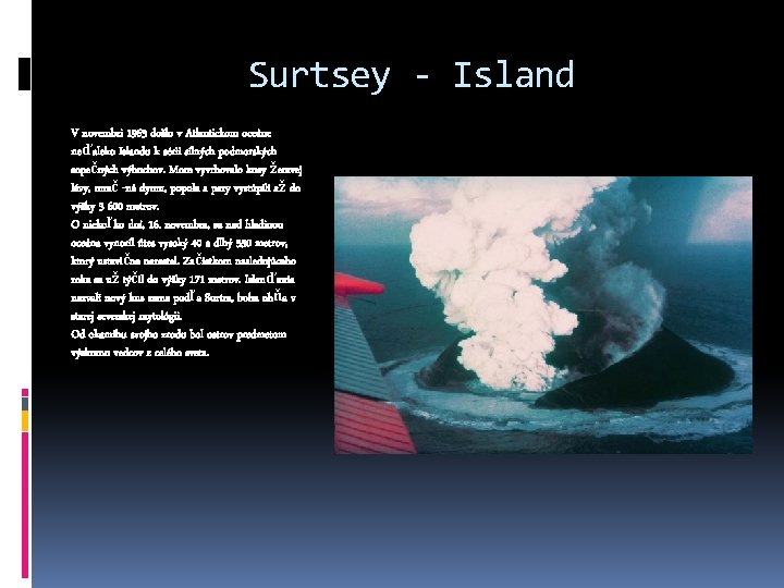 Surtsey - Island V novembri 1963 došlo v Atlantickom oceáne neďaleko Islandu k sérii