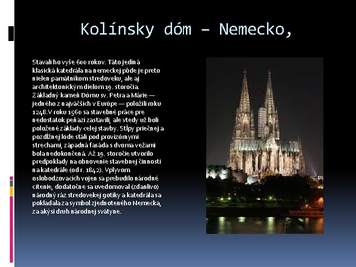 Kolínsky dóm – Nemecko, Stavali ho vyše 600 rokov. Táto jediná klasická katedrála na