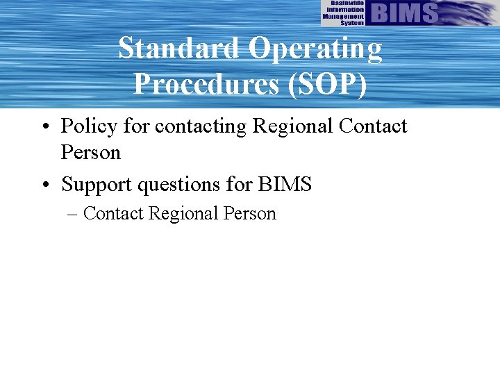 Standard Operating Procedures (SOP) • Policy for contacting Regional Contact Person • Support questions