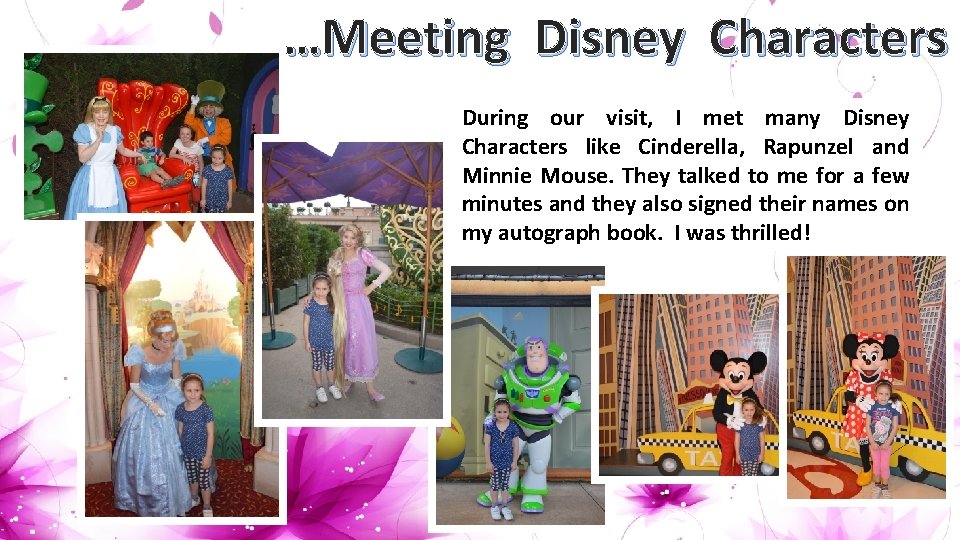…Meeting Disney Characters During our visit, I met many Disney Characters like Cinderella, Rapunzel