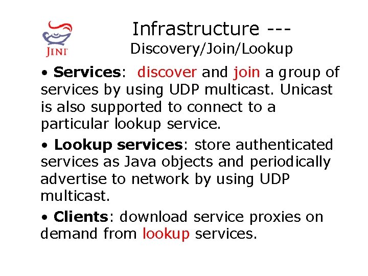 Infrastructure --- Discovery/Join/Lookup • Services: discover and join a group of services by using