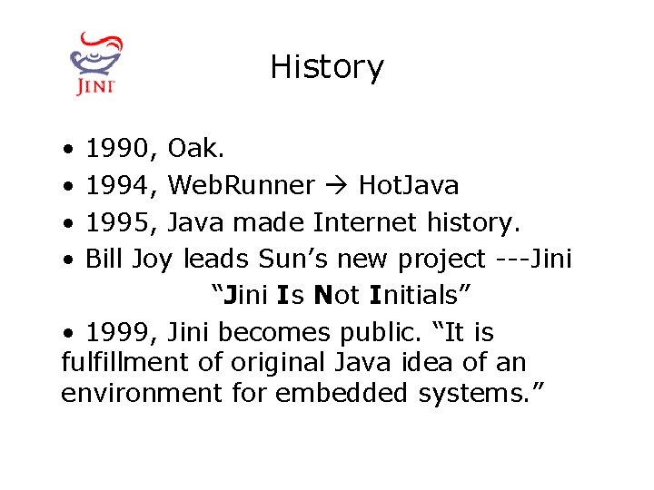 History • • 1990, Oak. 1994, Web. Runner Hot. Java 1995, Java made Internet