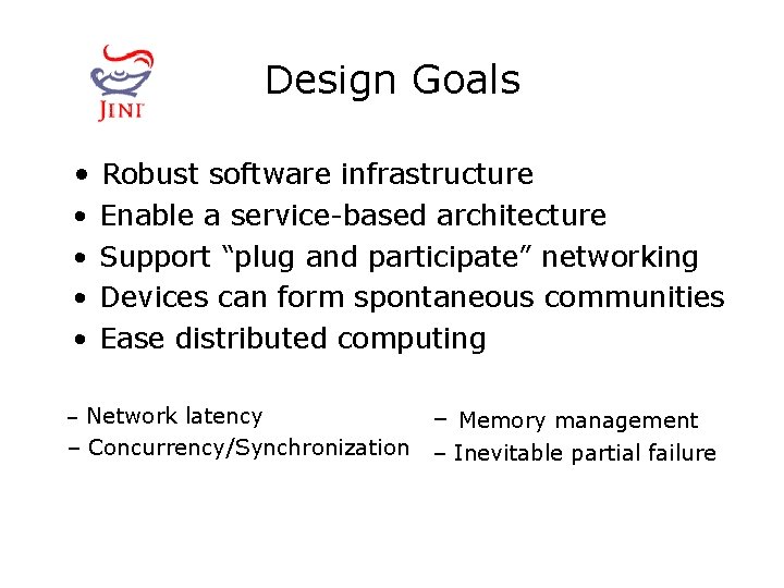 Design Goals • Robust software infrastructure • • Enable a service-based architecture Support “plug