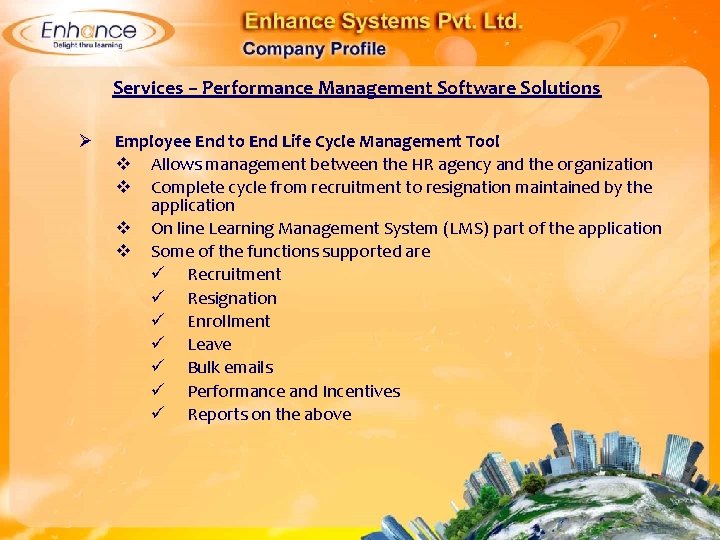 Services – Performance Management Software Solutions Ø Employee End to End Life Cycle Management