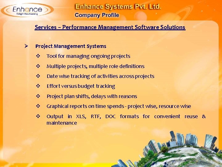 Services – Performance Management Software Solutions Ø Project Management Systems Tool for managing ongoing