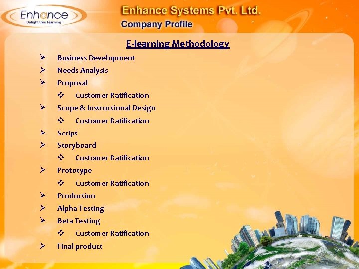 E-learning Methodology Ø Business Development Ø Needs Analysis Ø Proposal Ø Customer Ratification Scope