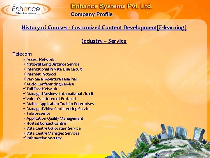 History of Courses - Customized Content Development[E-learning] Industry – Service Telecom Access Network National