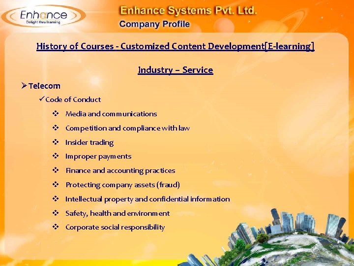 History of Courses - Customized Content Development[E-learning] Industry – Service ØTelecom Code of Conduct