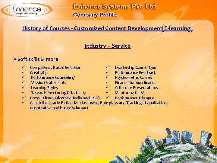 History of Courses - Customized Content Development[E-learning] Industry – Service ØSoft skills & more