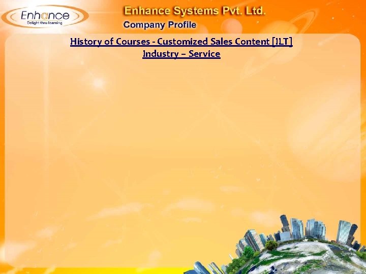 History of Courses - Customized Sales Content [ILT] Industry – Service 