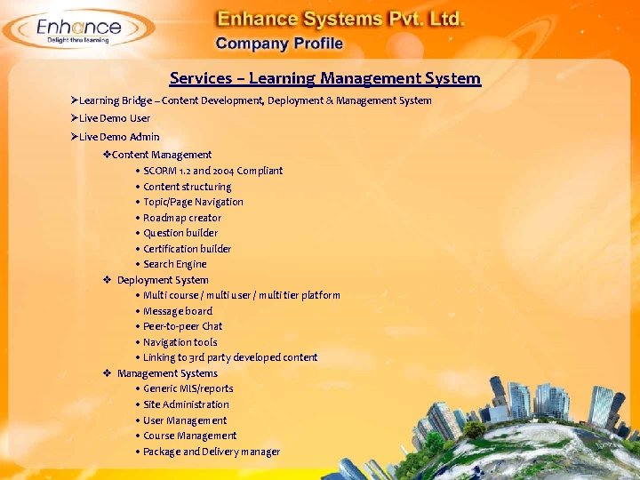 Services – Learning Management System ØLearning Bridge – Content Development, Deployment & Management System